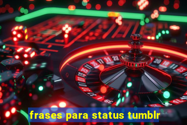 frases para status tumblr